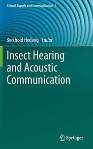 Insect Hearing and Acoustic Communication (Animal Signals and Communication) (Repost)