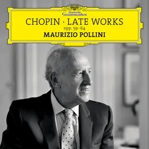 Maurizio Pollini - Chopin: Late Works, Opp. 59-64 (2017) [TR24][OF]