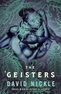 «The 'Geisters» by David Nickle
