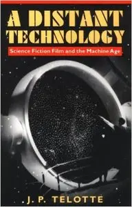 A Distant Technology: Science Fiction Film and the Machine Age