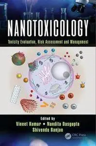 Nanotoxicology: Toxicity Evaluation, Risk Assessment and Management