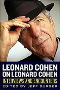 Leonard Cohen on Leonard Cohen: Interviews and Encounters (Musicians in Their Own Words)