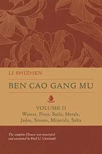 Ben Cao Gang Mu, Volume II: Waters, Fires, Soils, Metals, Jades, Stones, Minerals, Salts