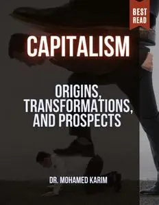 Capitalism: Origins, Transformations, and Prospects