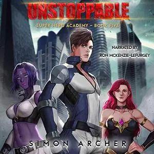 Unstoppable: Super Hero Academy, Book 5 [Audiobook]