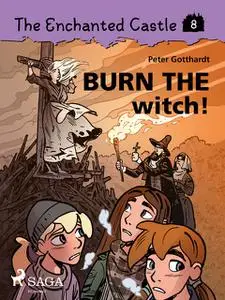 «The Enchanted Castle 8 – Burn the Witch» by Peter Gotthardt