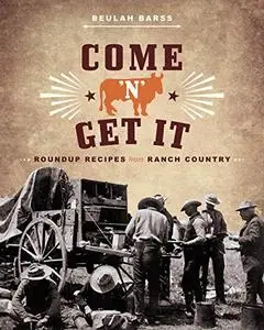 Come 'n' Get It: Roundup Recipes from Ranch Country (Repost)