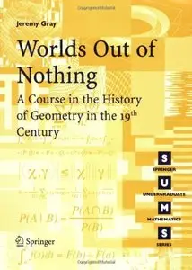 Worlds Out of Nothing: A Course in the History of Geometry in the 19th Century [Repost]