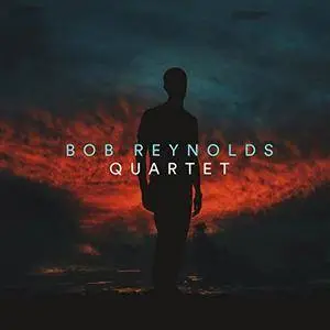 Bob Reynolds - Quartet (2018)