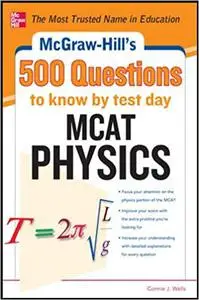 McGraw-Hill's 500 MCAT Physics Questions to Know by Test Day: 3 Reading Tests + 3 Writing Tests + 3 Mathematics Tests