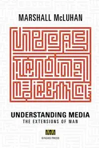 Understanding Media: The Extensions of Man