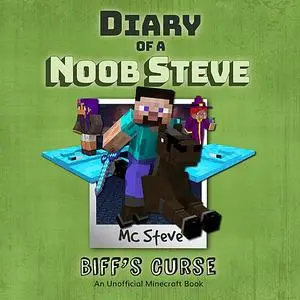 «Diary Of A Minecraft Noob Steve Book 6: Biff's Curse» by MC Steve