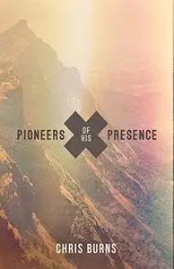 Pioneers of His Presence