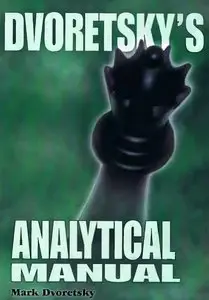 Dvoretsky's Analytical Manual: Practical Training for the Ambitious Chessplayer (Repost)