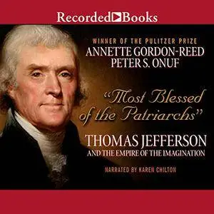 "Most Blessed of the Patriarchs": Thomas Jefferson and the Empire of the Imagination [Audiobook]