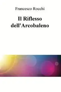 Il Riflesso dell’Arcobaleno