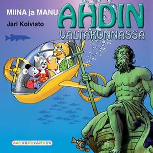 «Miina ja Manu Ahdin valtakunnassa» by Jari Koivisto