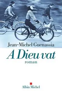Jean-Michel Guenassia, "A Dieu vat"