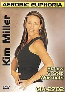 Kim Miller - CIA 2702 Aerobic Euphoria: Hi/Low And Step Workouts