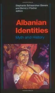 Albanian Identities: Myth and History