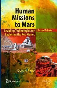 Human Missions to Mars: Enabling Technologies for Exploring the Red Planet, 2nd Edition