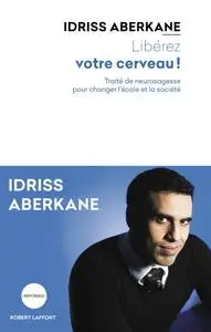 Idriss Aberkane, "Libérez votre cerveau"