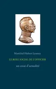 Hubert Lyautey, "Le rôle social de l'officier"