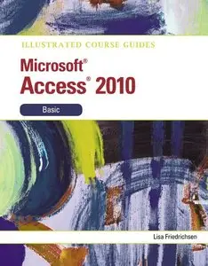 Illustrated Course Guide: Microsoft Access 2010 Basic (repost)