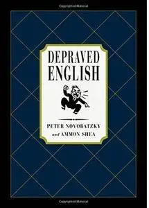 Depraved English: The Most Disgusting and Hilarious Word Book Ever [Repost]
