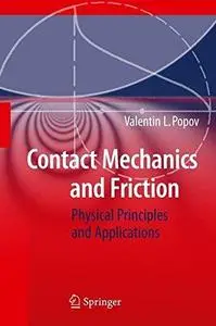 Contact Mechanics and Friction: Physical Principles and Applications (Repost)