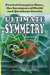 ULTIMATE SYMMETRY: Fractal Complex-Time, the Incorporeal World and Quantum Gravity