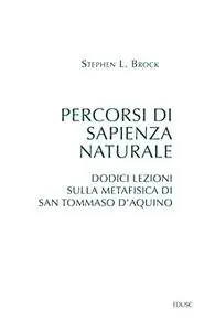 Percorsi di sapienza naturale: Dodici lezioni sulla metafisica di san Tommaso d'Aquino