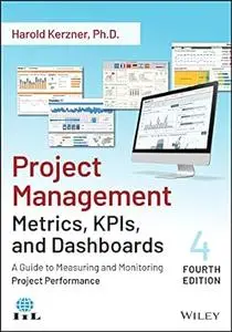 Project Management Metrics, KPIs, and Dashboards (4th Edition)