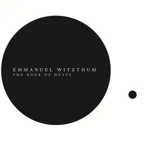 Emmanuel Witzthum - The Book of Dusts (2019)