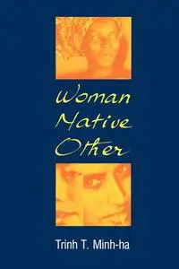 «Woman, Native, Other» by Trinh T.Minh-Ha