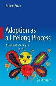Adoption as a Lifelong Process: A Psychiatric Analysis