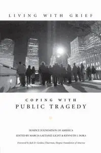 Living with Grief: Coping with Public Tragedy (Living with Grief)