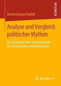 Analyse und Vergleich politischer Mythen: Ein systematischer Theorierahmen für Demokratien und Autokratien