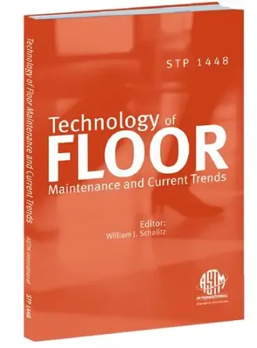 Technology of Floor Maintenance and Current Trends (ASTM special technical publication, 1448)