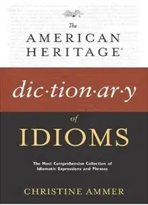  Christine Ammer, "The American Heritage Dictionary of Idioms"  (Repost) 