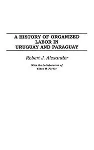 A History of Organized Labor in Uruguay and Paraguay (Repost)