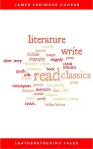 «The Complete Leatherstocking Tales» by James Fenimore Cooper