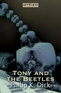 «Tony and the Beetles» by Philip K. Dick