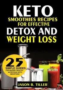 «Keto Smoothies Recipes» by Jason B. Tiller