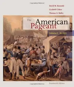 The American Pageant: Volume I: To 1877 (14th edition) (repost)