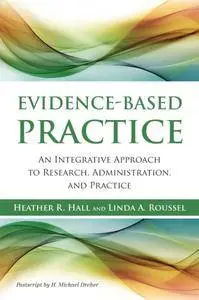 Evidence-Based Practice: An Integrative Approach to Research, Administration and Practice (Repost)