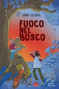 Sabina Colloredo - I ragazzi della Quercia. Fuoco nel bosco