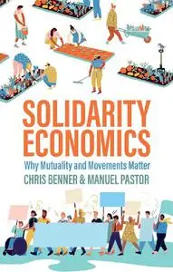 Solidarity Economics: Why Mutuality and Movements Matter