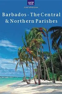 «Barbados – The Central & Northern Parishes» by Keith Whiting