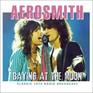 Aerosmith - Baying At The Moon: Classic 1978 Radio Broadcast (2013)